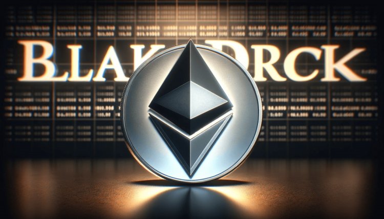 BlackRock składa Wniosek o ETF na Ethereum