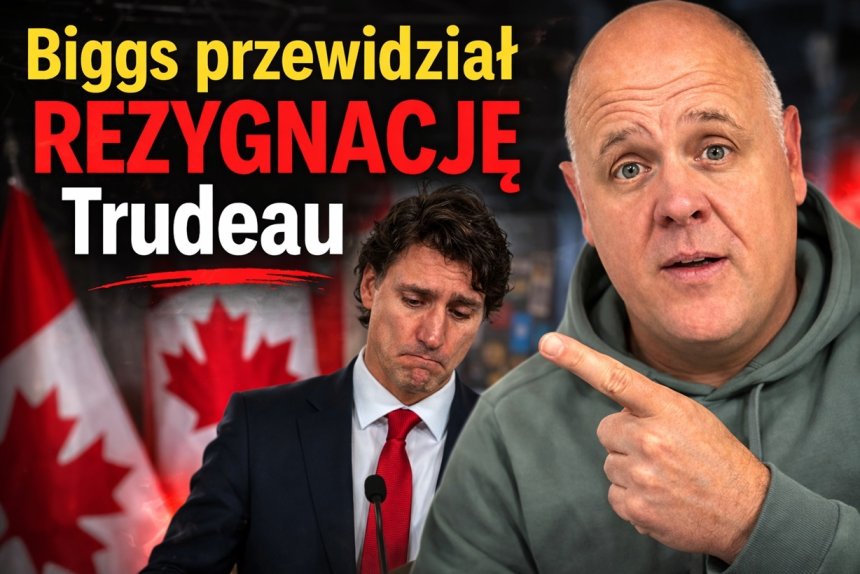 Biggs przewidział rezygnację Trudeau
